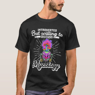 Mushroom mycology biologist mycologist psilocybin T-Shirt