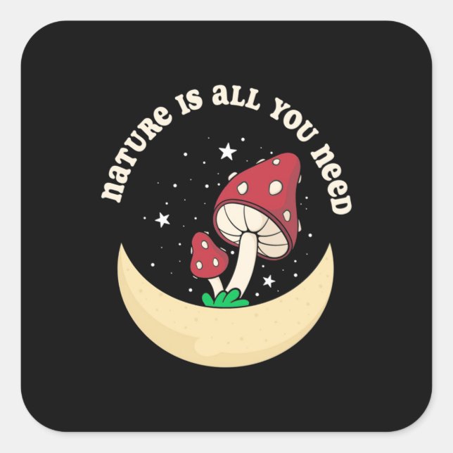Mushroom Nature Is All You Need Square Sticker (Front)