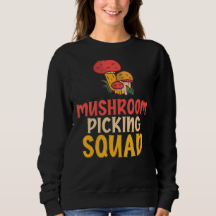 Mushroom Picking Squad Hunting Morel Fungi Hunter Sweatshirt