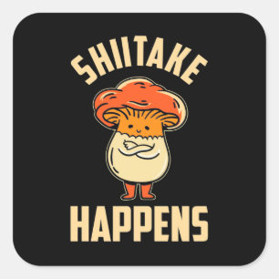 Mushroom Shiitake Happens Square Sticker