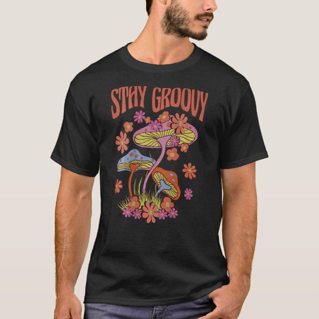 Mushroom Stay Groovy Retro Trippy Mushroom Hippie  T-Shirt (Front)