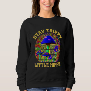 Mushroom Stay Trippy Little Hippie Sweatshirt