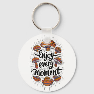 Mushroom-Themed T-shirt - Enjoy Every Moment Key Ring