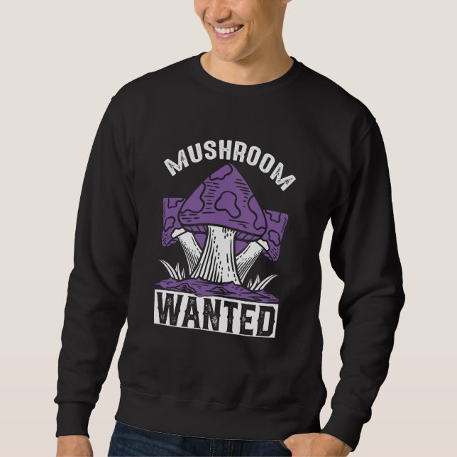 Mushroom Wanted I Mushroom Sweatshirt (Front)