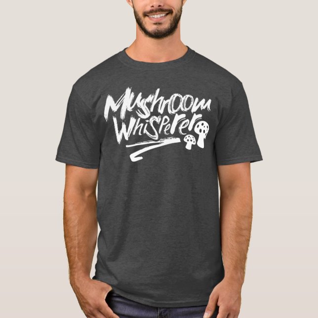 Mushroom Whisperer Collecting Picker Mushrooms T-Shirt (Front)