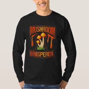 Mushroom Whisperer Funny Wild Mushroom Fungi Gift T-Shirt