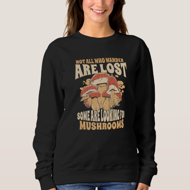 Mushrooms Not all who wander are lost Premium Sweatshirt (Front)