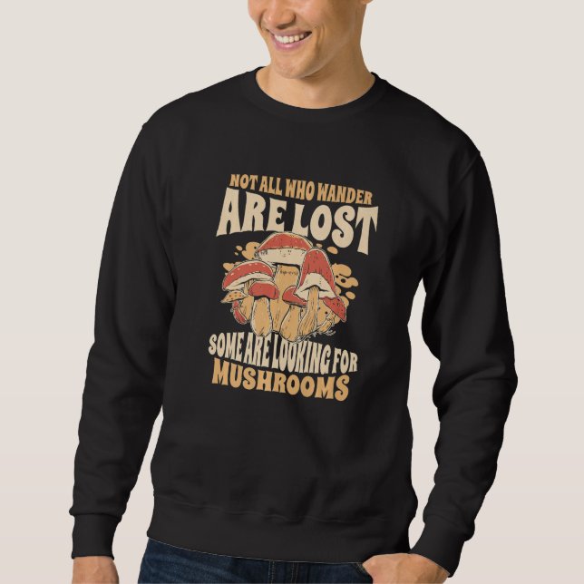Mushrooms Not all who wander are lost Premium Sweatshirt (Front)