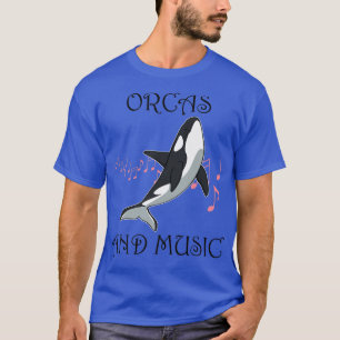 Music and Orcas Musician Whale Ocean T-Shirt