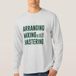 Music Arranging Mixing Mastering T-Shirt