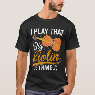 Music Bassist  I Play that Big Violin Thing Double T-Shirt