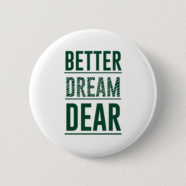 Music Better Dream Dear 6 Cm Round Badge (Front)