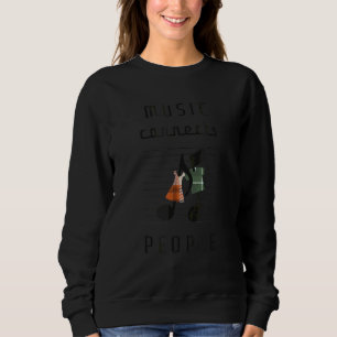 Music Connects People And Happy Music Notes Danci Sweatshirt