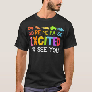Music Do Re Mi Fa So Ecited To See You Solfege Han T-Shirt
