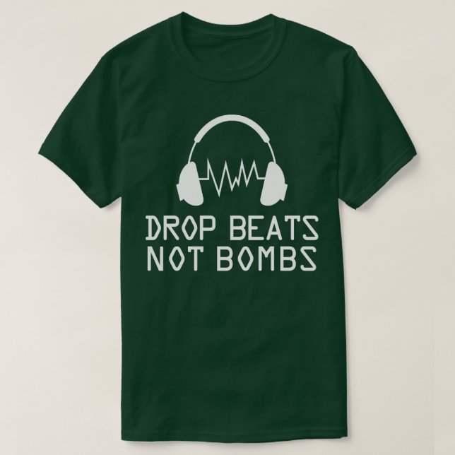 Music drop beats not bombs T-Shirt (Design Front)