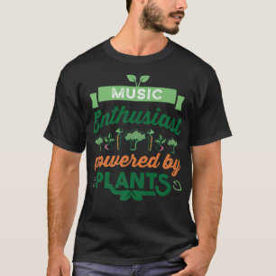 Music Enthusiast powered by Plants Vegan Gift  T-Shirt