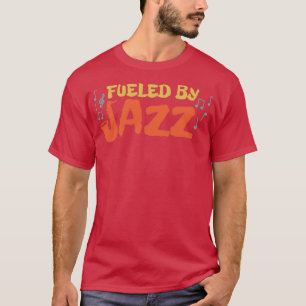 Music Fuelled By Jazz Music Lover Funny Gift Idea  T-Shirt