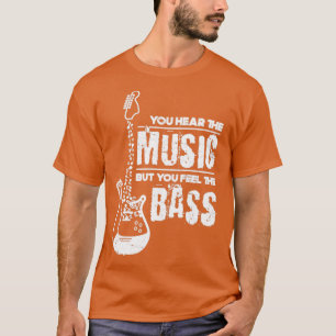 Music Gift Bassist Quote Rock Music Bass Guitar T-Shirt