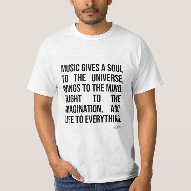Music Gives A Soul to the Universe T-Shirt (Front)