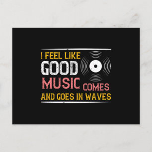 Music Good Music Comes And Goes In Waves Postcard