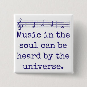 Music In The Soul Can Be Heard - Music Quote  15 Cm Square Badge