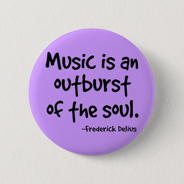 Music Is An Outburst Of The Soul Gift 6 Cm Round Badge (Front)
