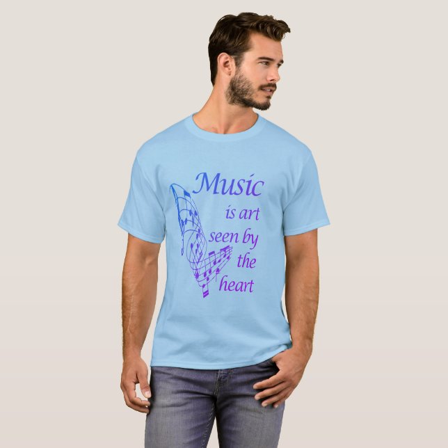 Music is Art seen by the Heart Inspirational Quote T-Shirt (Front Full)