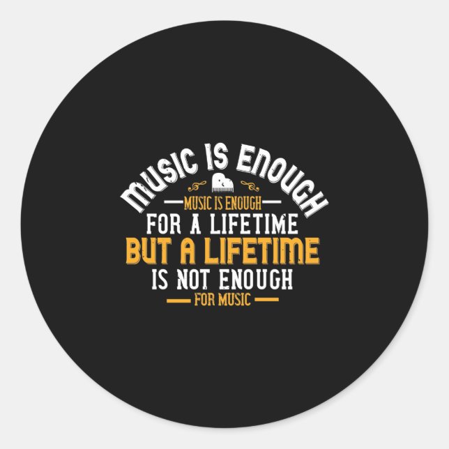 Music Is Enough For A Lifetime Classic Round Sticker (Front)