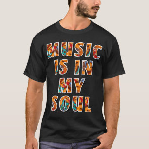 Music Is In My Soul T-Shirt