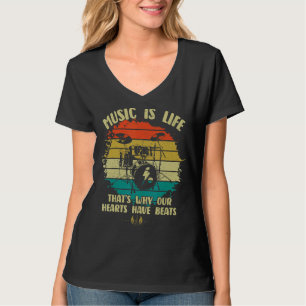 Music Is Life Our Hearts Have Beats Drums Players  T-Shirt
