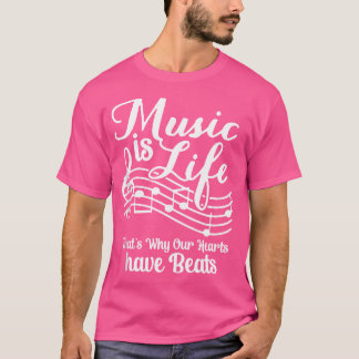 Music Is Life That'S Why Our Hearts Have Beats T-Shirt