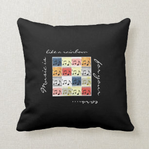 Music is like a rainbow for your ears... cushion