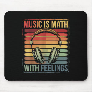 Music Is Math With Feelings Mouse Pad