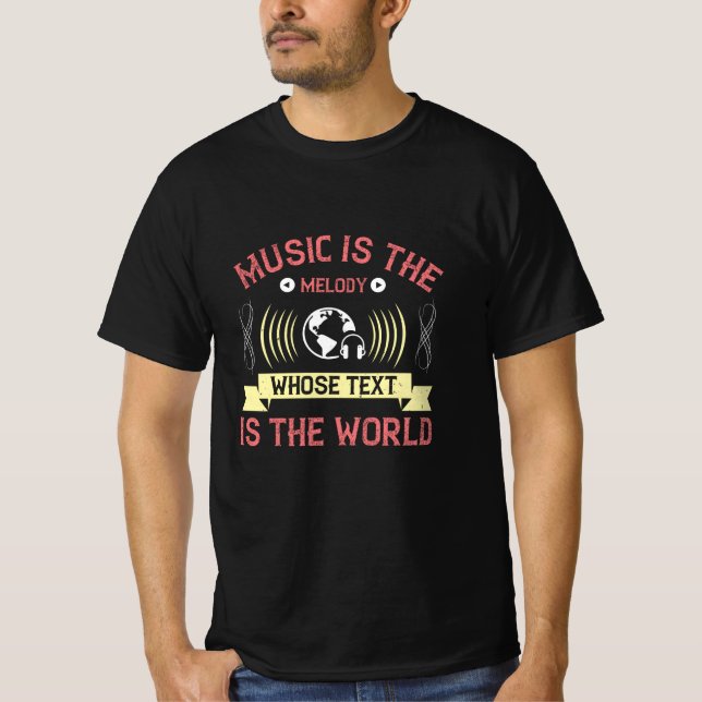 Music Is Melody Whose Text Is The World T-Shirt (Front)
