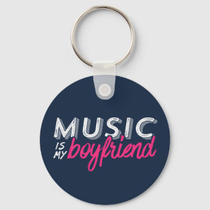 Music Is My Boyfriend Funny Single Woman Girl Key Ring