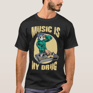 Music is my drug T-Shirt