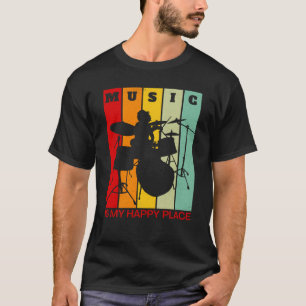 Music is My Happy Place Musician Artists Drummer T-Shirt