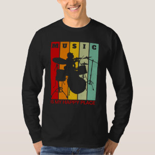 Music is My Happy Place Musician Artists Drummer T-Shirt
