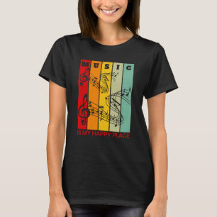 Music is My Happy Place Musician Artists Singer T-Shirt