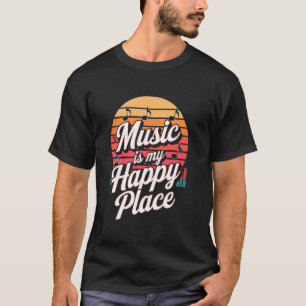 Music Is My Happy Place Retro Vibe Melodies T-Shirt