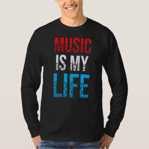 Music Is My Life  Long Live Rock And Roll T-Shirt