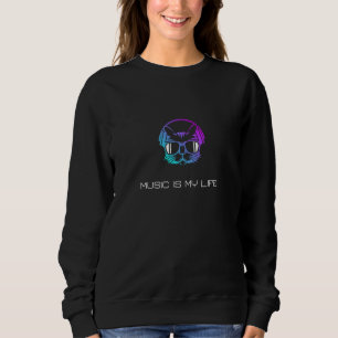 Music is My Life Sweatshirt