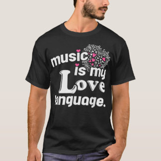 Music Is My Love Language  Funny Quotes T-Shirt