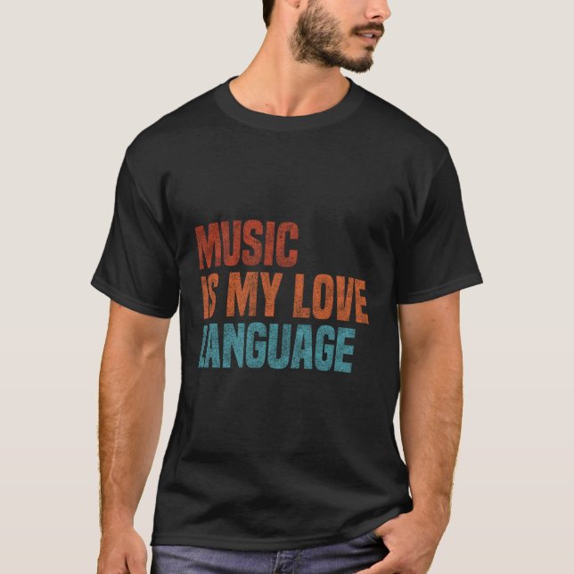 Music Is My Love Language Music T-Shirt (Front)