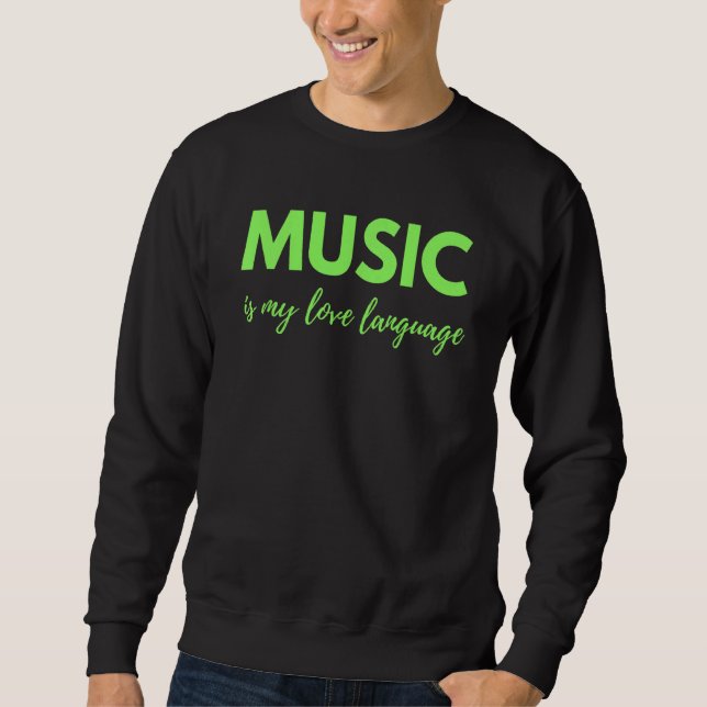 Music Is My Love Language Sweatshirt (Front)