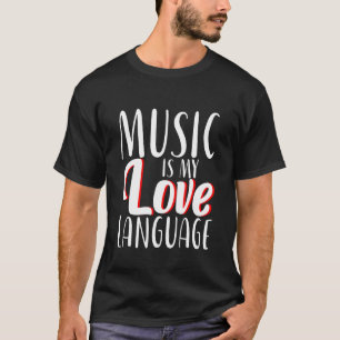 Music Is My Love Language T-Shirt