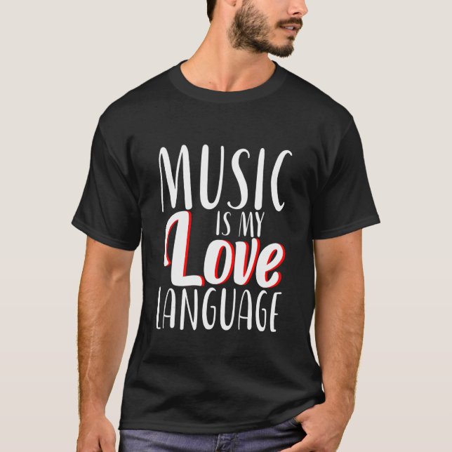Music Is My Love Language   T-Shirt (Front)
