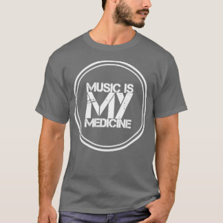 Music is my medicine T-Shirt