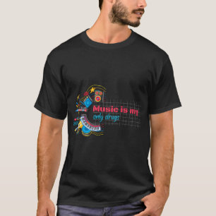 Music is my only drugs T-Shirt