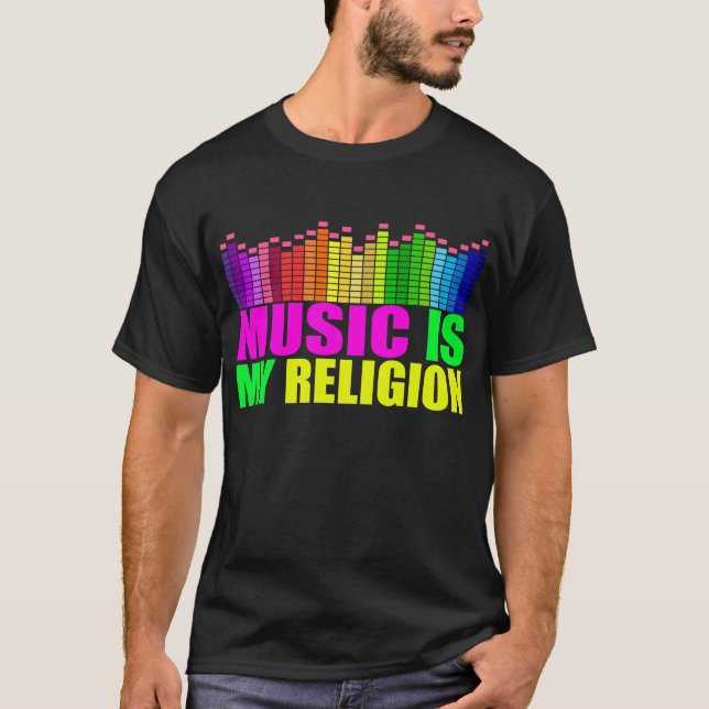 Music is My Religiion Shirt (Front)